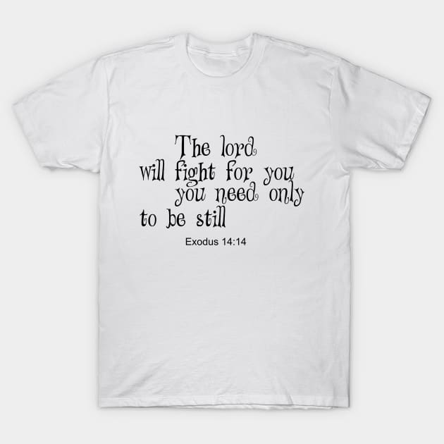 The lord will fight for you T-Shirt by Dhynzz